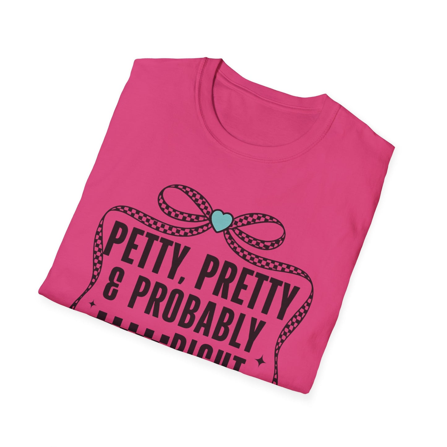 Funny Graphic T-Shirt — "Petty, Pretty & Probably Right" with Bow Accent