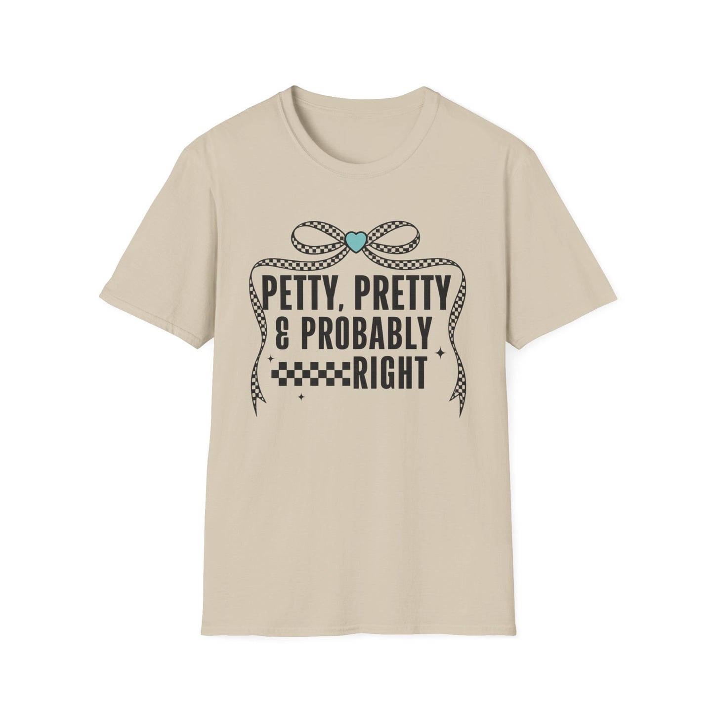 Funny Graphic T-Shirt — "Petty, Pretty & Probably Right" with Bow Accent