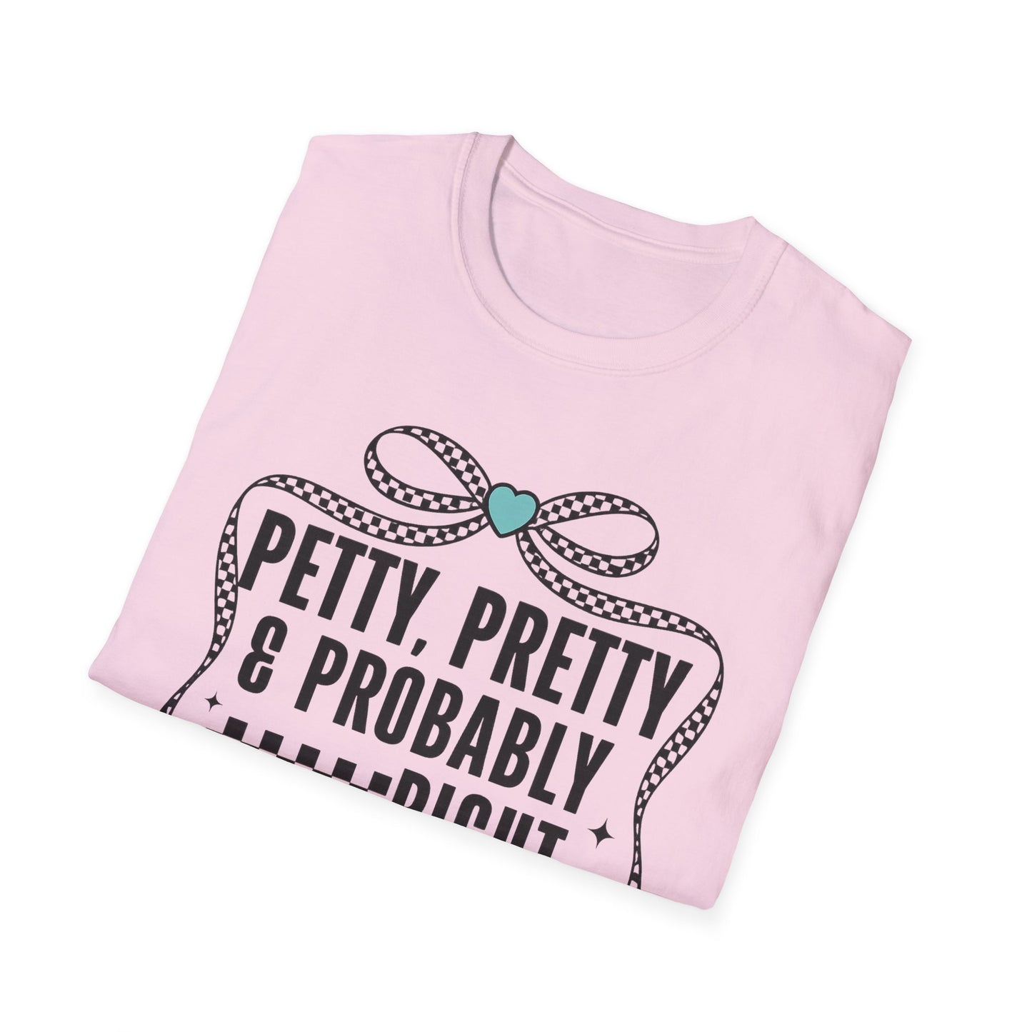 Funny Graphic T-Shirt — "Petty, Pretty & Probably Right" with Bow Accent