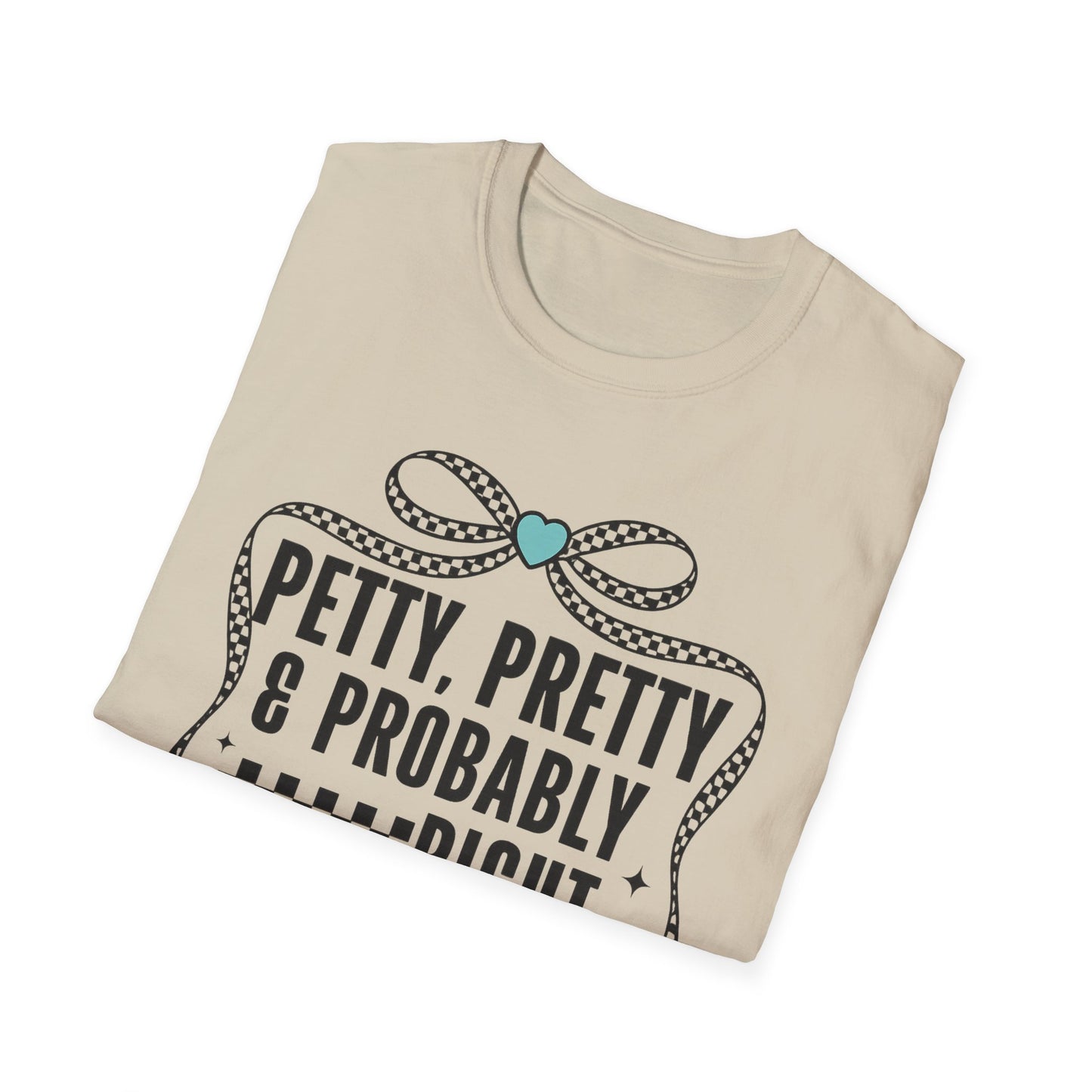 Funny Graphic T-Shirt — "Petty, Pretty & Probably Right" with Bow Accent