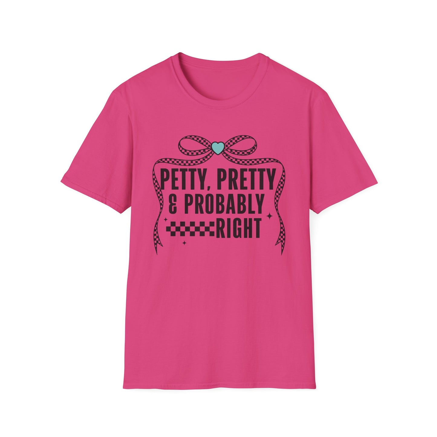 Funny Graphic T-Shirt — "Petty, Pretty & Probably Right" with Bow Accent