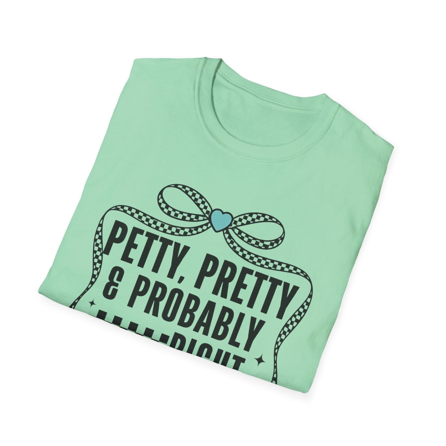 Funny Graphic T-Shirt — "Petty, Pretty & Probably Right" with Bow Accent