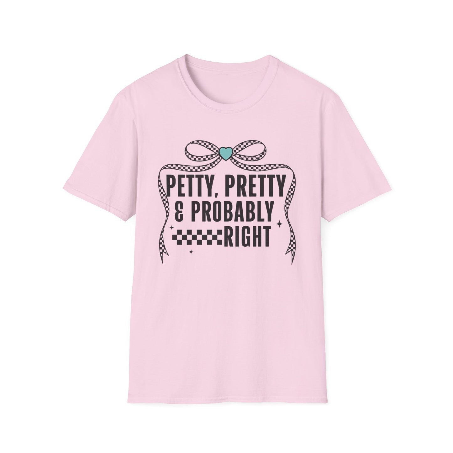 Funny Graphic T-Shirt — "Petty, Pretty & Probably Right" with Bow Accent