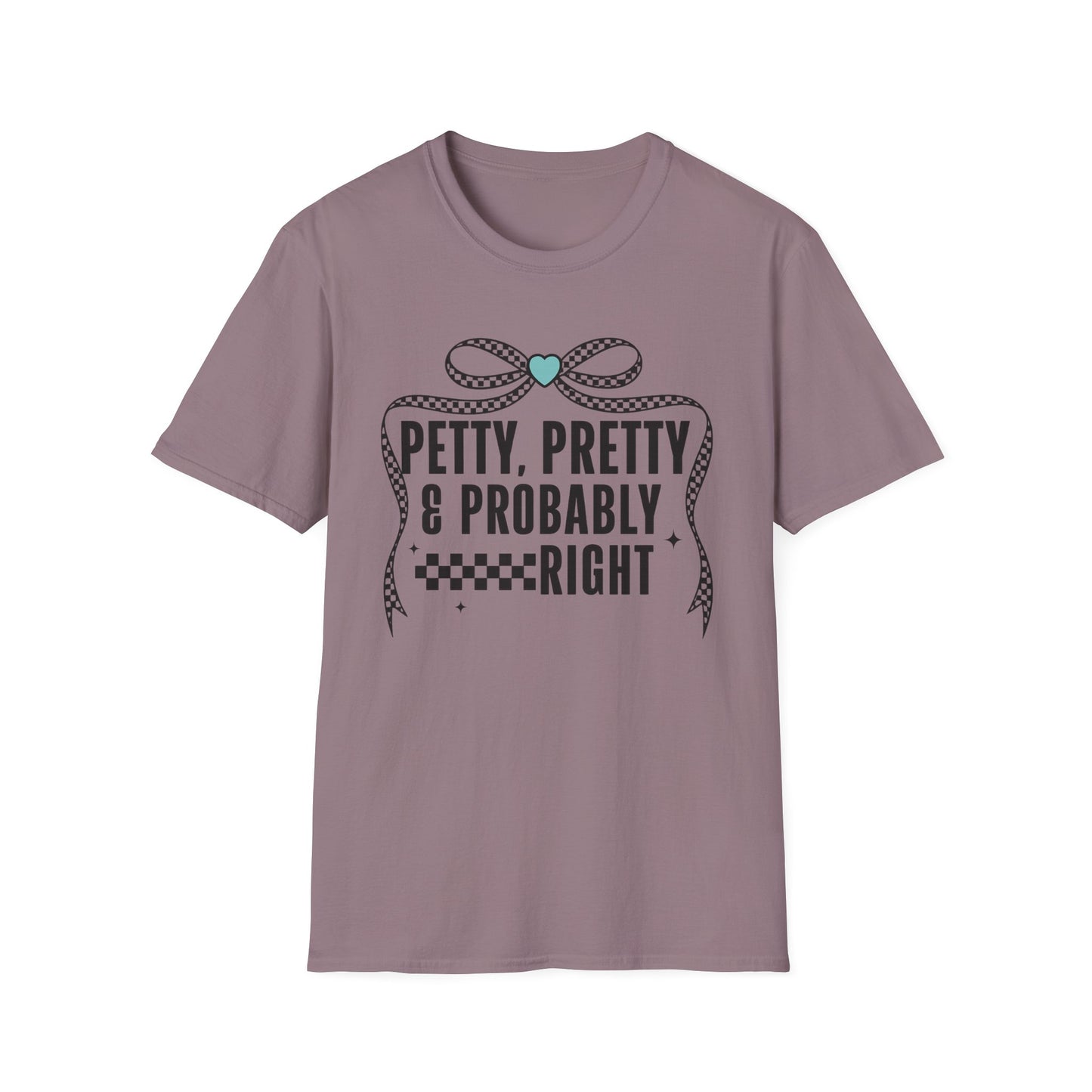 Funny Graphic T-Shirt — "Petty, Pretty & Probably Right" with Bow Accent